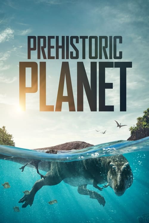 ดูหนังออนไลน์ Prehistoric Planet (2022) EP.1-5 (จบ)