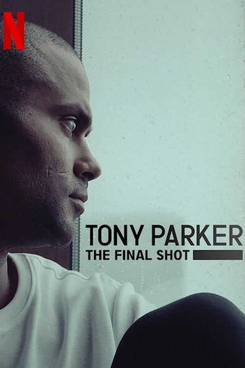 ดูหนังออนไลน์ Tony Parker The Final Shot (2021) โทนี่ ปาร์คเกอร์ ช็อตสุดท้าย